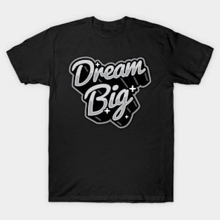 Dream Big T-Shirt